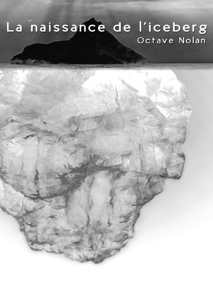cover image of La naissance de l'iceberg
